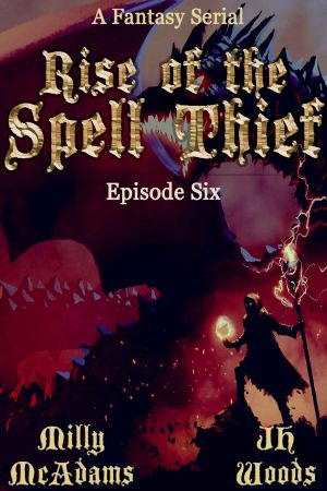 [Rise of the Spell Thief 06] • Rise of the Spell Thief · Episode Six